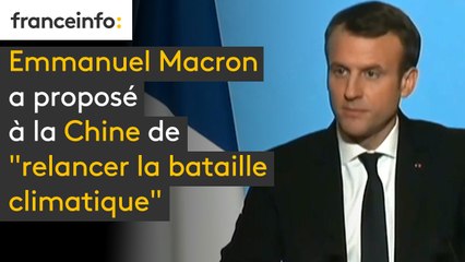 Emmanuel Macron a proposé à la Chine de "relancer la bataille climatique"