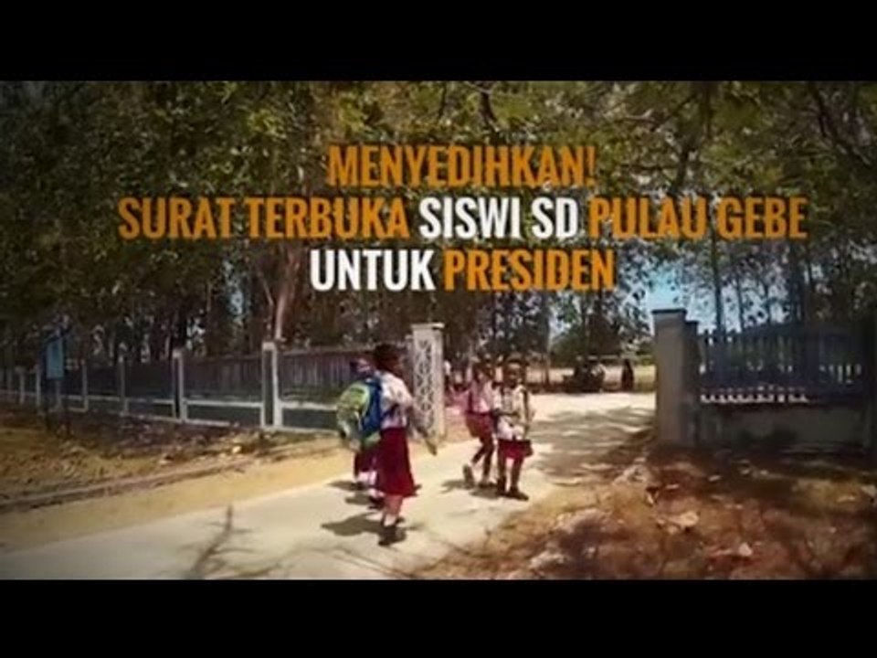 MENGHARUKAN! SURAT TERBUKA SISWI SD PULAU GEBE UNTUK PRESIDEN