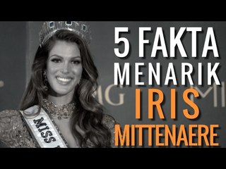 5 FAKTA WOW MISS UNIVERSE IRIS MITTENAERE