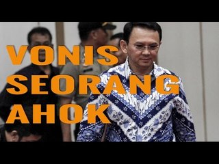 VONIS AHOK, KEADILAN BUAT SIAPA?