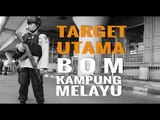 INILAH TARGET UTAMA BOM KAMPUNG MELAYU