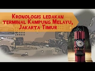 KRONOLOGI BOM KAMPUNG MELAYU, BEGINI URUTAN KEJADIANNYA!
