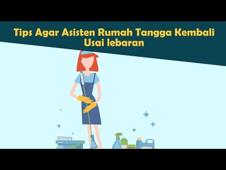 Pusing Asisten Rumah Tangga Ga Betah ? Ini Tipsnya!