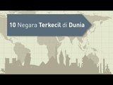 10 NEGARA TERKECIL DI DUNIA YANG JARANG ORANG TAHU