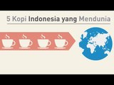 Ini 5 Kopi Indonesia yang Mendunia !