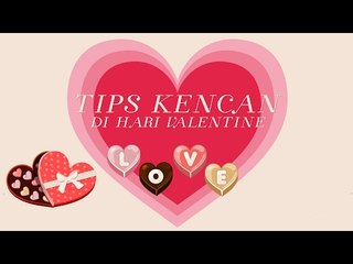 MAU KENCAN VALENTINE? TONTON INI DULU DEH