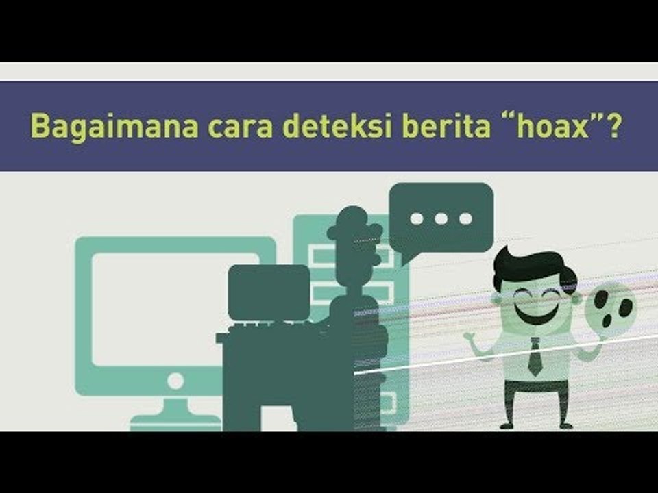 TIPS CARA DETEKSI BERITA HOAX