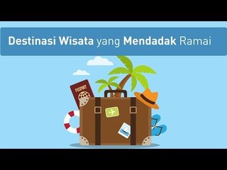 Destinasi Wisata yang Mendadak Ramai