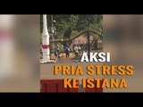 Detik - Detik Aksi  Si Bugil Minta Kawin di Istana Merdeka!
