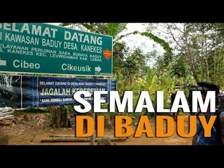 Begini Asyiknya Semalam di Suku Baduy!