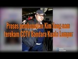 PEMBUNUHAN KAKAK KIM JONG-UN TEREKAM CCTV