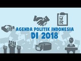2018 Tahun Sibuk di Indonesia, Ini Agenda Politiknya!