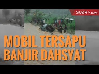 Download Video: Detik-detik Mobil Pick Up Tersapu Banjir Dahsyat