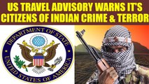 US Travel Advisory Warns It's Citizens Of Indian Terror and Crime | OneIndia News