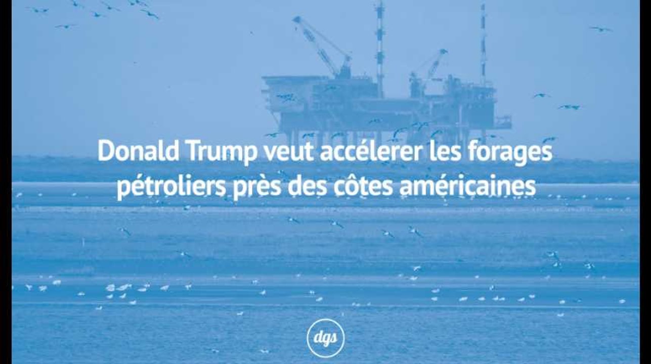 Donald Trump veut accélerer les forages pétroliers près des côtes américaines