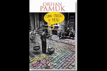 ORHAN PAMUK Čudan osjećaj u meni part 6/24
