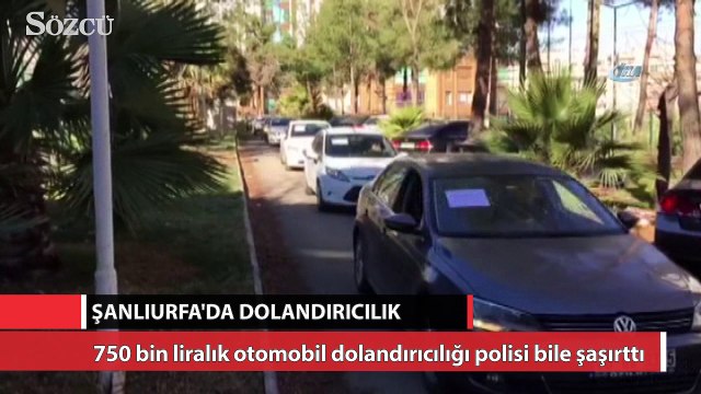 Şanlıurfa'da 750 bin liralık lüks otomobil dolandırıcılığı polisi bile şaşırttı