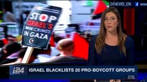 PERSPECTIVES | Israel blacklists 20 pro-boycott groups | Monday, January 8th 2018