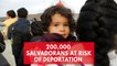 200,000 Salvadorans face deportation as Trump ends immigration protection