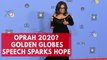 Oprah 2020? Golden Globes speech sparks hope she will take on Trump