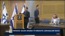 i24NEWS DESK | Herzog: Saudi Arabia to mediate Jerusalem issue | Tuesday, January 9th 2018