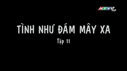 Tình Như Đám Mây Xa Tập 11 - Phim Tình Cảm Nhật