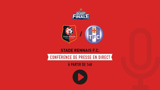 1/4 Coupe de la Ligue. Stade Rennais F.C. / TFC : Conférence de presse