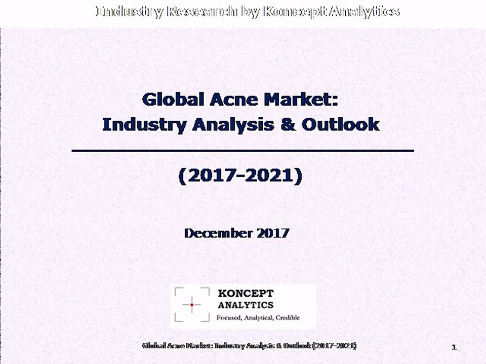 Global Acne Market: Industry Analysis & Outlook (2017-2021)