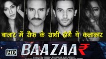 REVEALED - Saif Ali Khan’s ‘BAAZAR’ Star cast