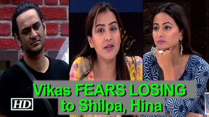Bigg Boss 11: Vikas FEARS LOSING to Shilpa, Hina