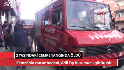 2 yaşındaki Cemre yangında öldü