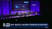 i24NEWS DESK | Jeff Bezos, richest person in history | Tuesday, January 9th 2018