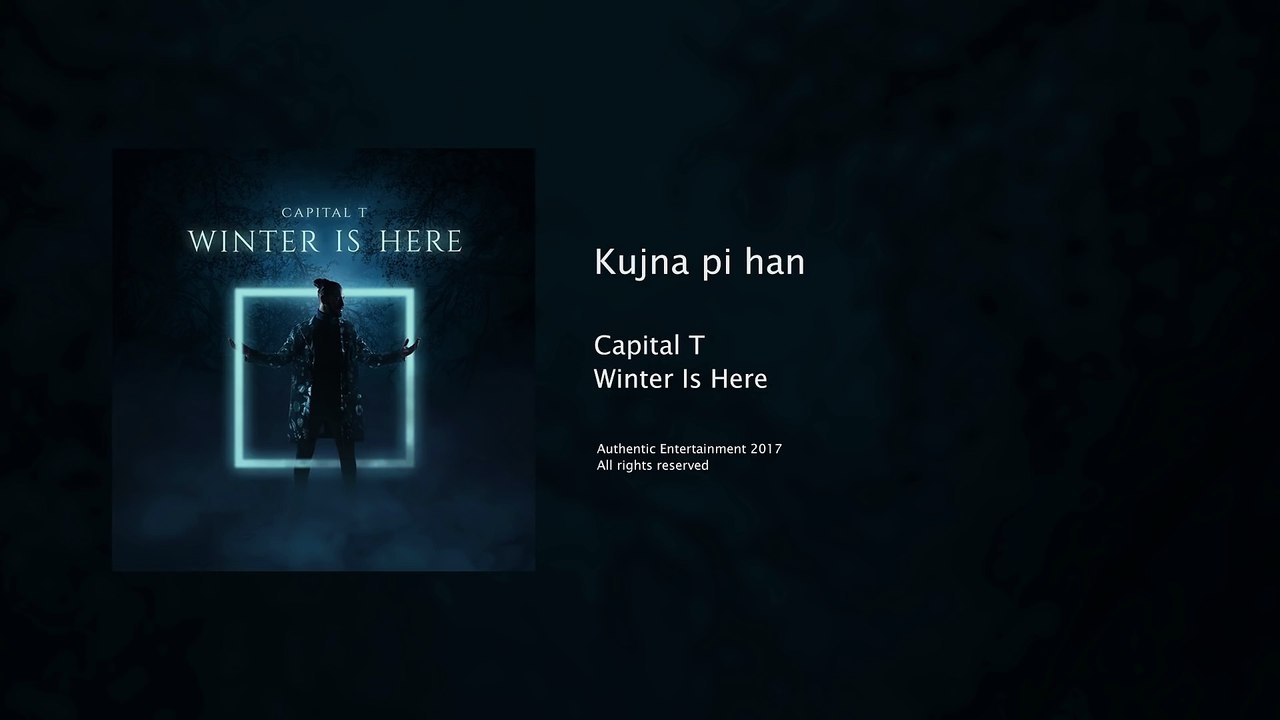 Capital T - Kujna pi han (WINTER IS HERE)
