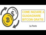 Come iniziare a guadagnare con bitcoin gratis (1a parte)