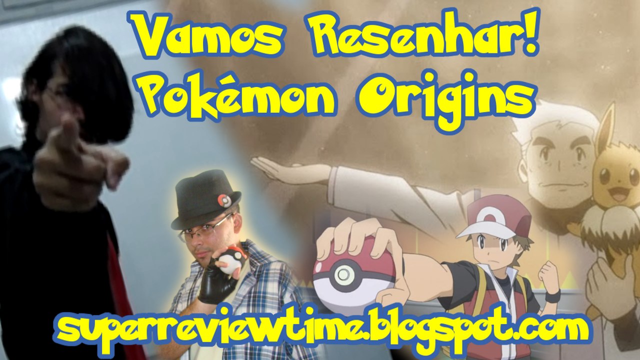 Vamos Resenhar! - Pokémon Origins