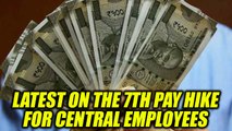 7th Pay Commission : Latest news on the high-level committee regarding pay hike | Oneindia News