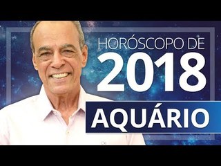 AQUÁRIO - HORÓSCOPO PARA 2018