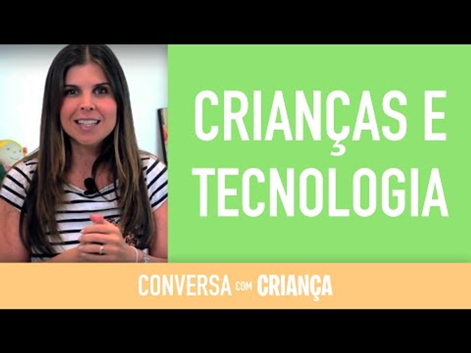 Crianças e Tecnologia| Conversa com Criança