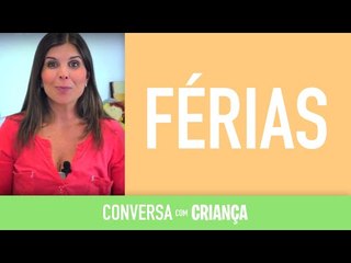 Férias | Conversa com Criança | Psicóloga Infantil Daniella Freixo de Faria