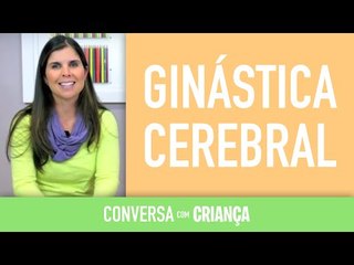 Ginástica Cerebral | Conversa com Criança | Psicóloga Infantil Daniella Freixo de Faria