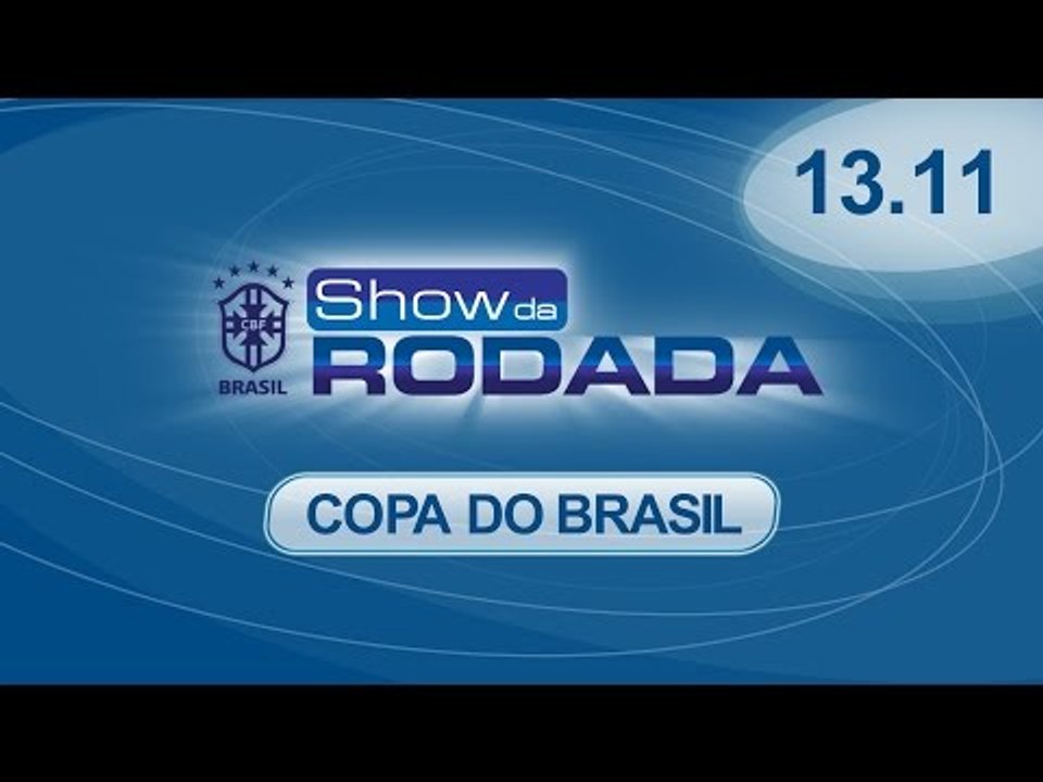 Show da Rodada | 13/11/2014 - Copa do Brasil