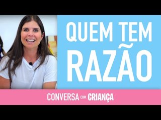 Quem tem razão | Conversa com Criança | Psicóloga Infantil Daniella Freixo de Faria