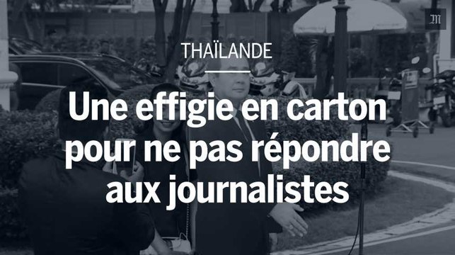 Thaïlande : Une effigie en carton pour ne pas répondre aux journalistes