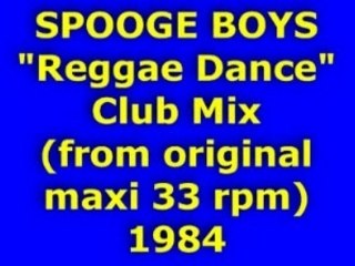 SPOOGE BOYS "Reggae Dance" Club Mix 1984