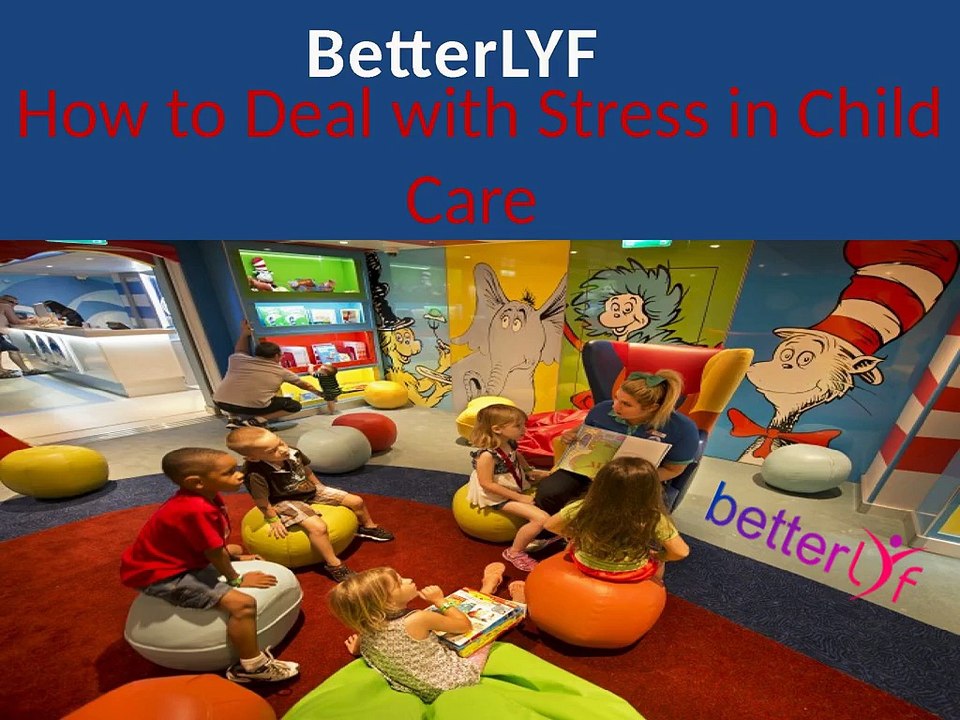 BetterLYF- How to Deal with Stress in Child Care