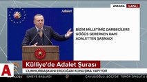 Cumhurbaşkanı Erdoğan Batı'yı işaret ederek 'bunlarda Adalet yok' dedi ve ekledi