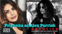 Priyanka returns as Alex Parrish in ‘Quantico' season 3