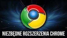 5 rozszerzeń Google Chrome które MUSICIE poznać!