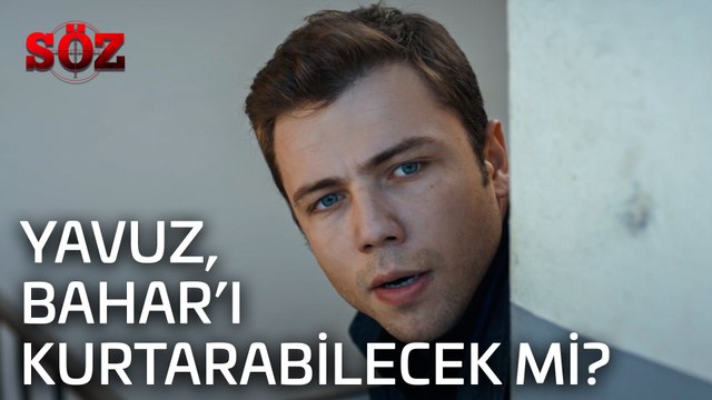 Söz | 28.Bölüm -Yavuz,Bahar'ı Kurtarabilecek Mi?