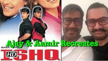 Ajay Devgn & Aamir Khan Recreates “ISHQ”